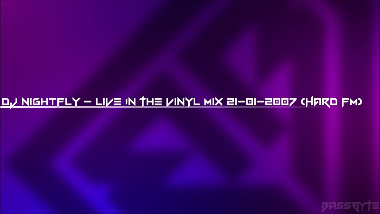 //bassbyte.com - Episode 091 - DJ Nightfly - Live In The Vinyl Mix 21-01-2007 (Hard FM)