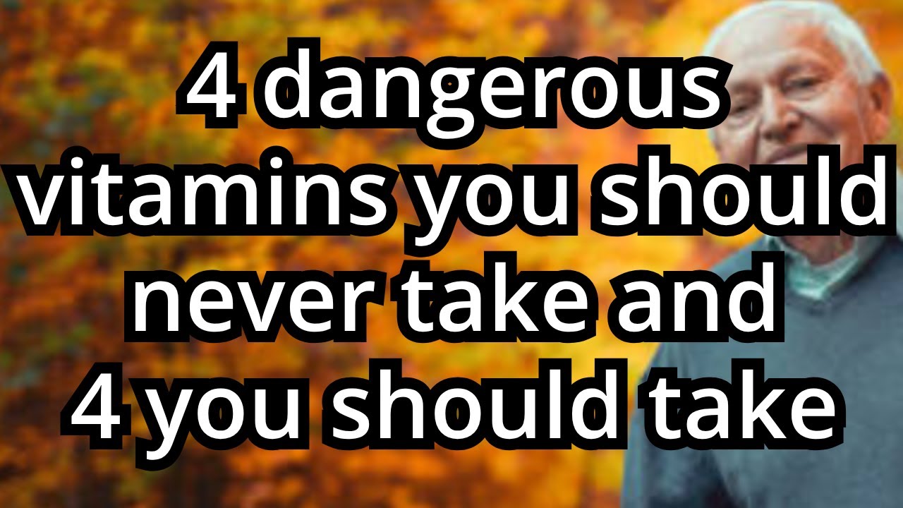 Over 60? 4 Dangerous Vitamins You Should NEVER Take and 4 You Should ...