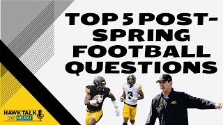 Top 5 Post-Spring Iowa Football Questions