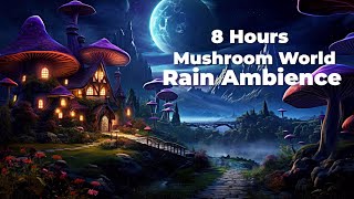 🍄 Escape Into a Fantasy Mushroom World (8 Hours)