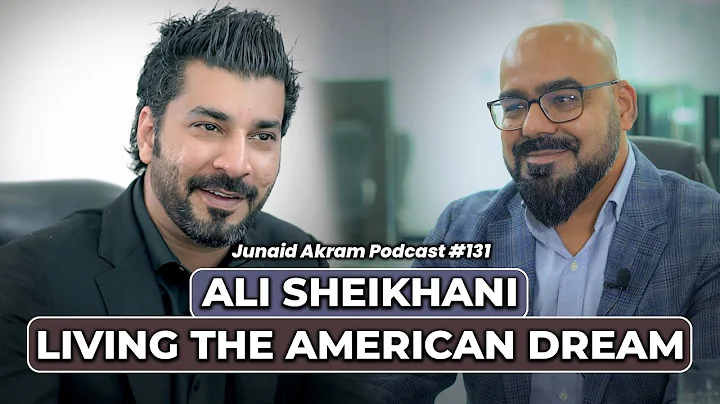 Ali Sheikhani - Living The American Dream | Junaid Akram's Podcast#131