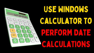 How to Use Windows Calculator to Perform Date Calculations in Windows 11