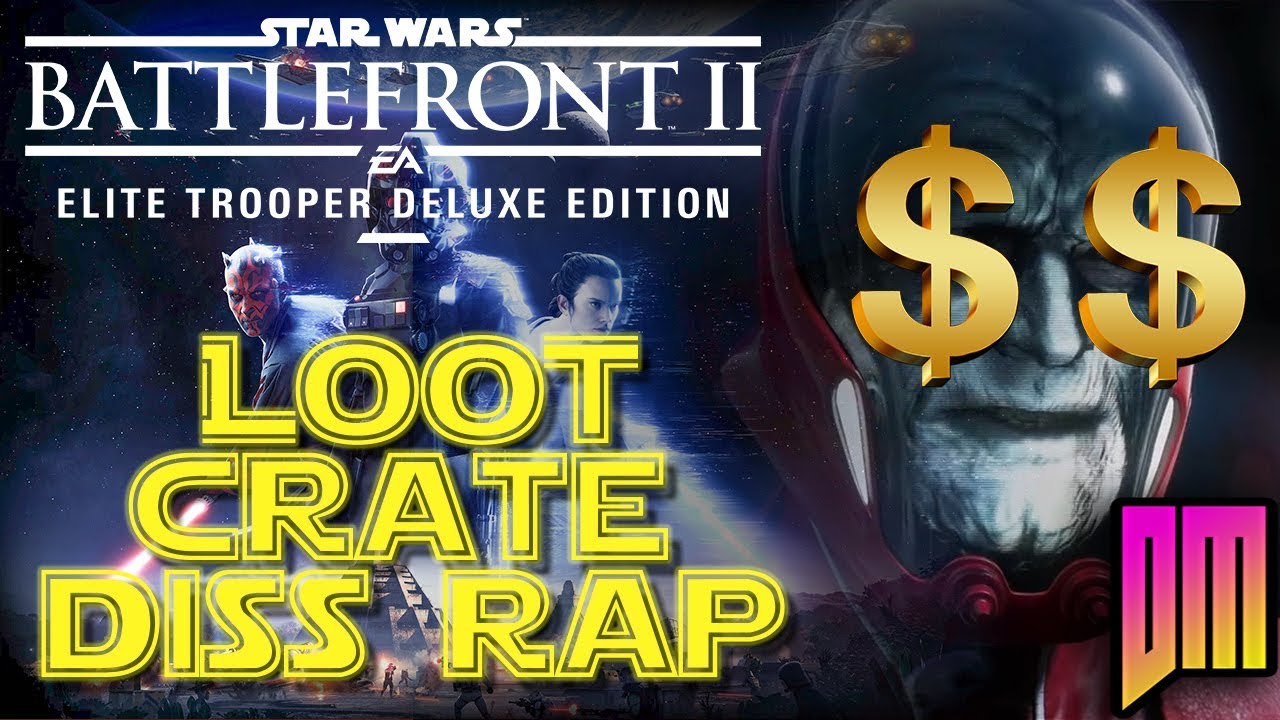 Star Wars Battlefront 2 Loot Crate Diss Crate Haters DEFMATCH Ft