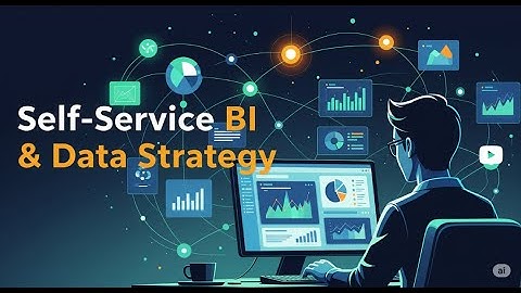 The REAL Role of Self-Service BI in Your Data Strategy