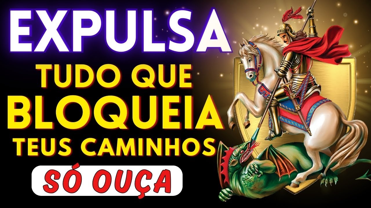 ⭐Oração de SÃO JORGE, para Afastar inimigos, Inveja, dívidas, desemprego, doenças e abrir caminhos