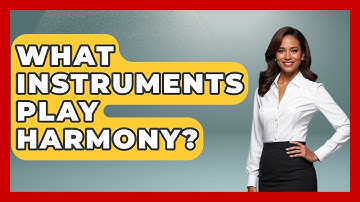 What Instruments Play Harmony? - Classical Serenade