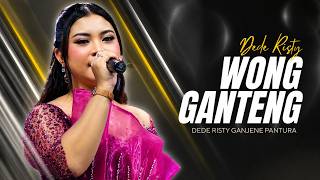 WONG GANTENG VOC. DEDE RISTY | LIVE MUSIC GANJENE PANTURA