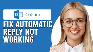 How To Fix Outlook Automatic Reply Not Working (Why Is Outlook Automatic Reply Not Working?)