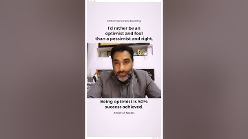 I’d rather be an optimist and fool than a pessimist and right. Being optimist is 50% successful.