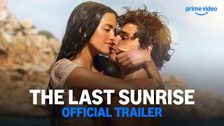 The Last Sunrise - Official Trailer | Prime Video India