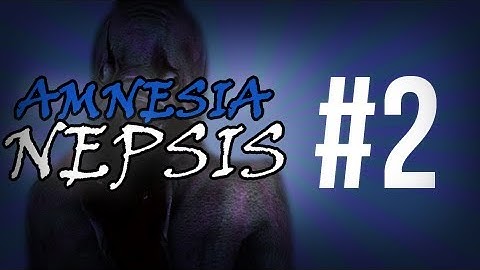 Horror Games - Amnesia the Dark Descent gameplay - Amnesia - Nepsis [Custom Story] Part 2