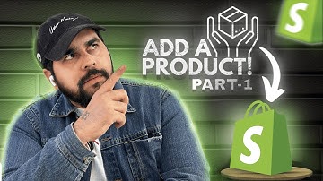 How to Add a Product to Your Shopify Store – Ultimate Easy Beginner
