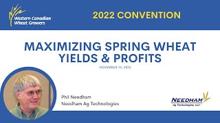 Famous Maximizing Spring Wheat Yields & Profits - Phil Needham - 2022 Wheat Growers Convention - 11/16/2022 Wealth