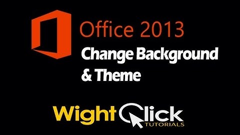 Change Office 2013 Theme & Background
