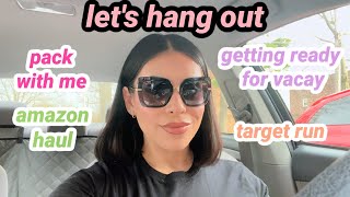 Let&#39;s Hang Out 👯‍♀️ Pack With Me, Amazon Haul &amp; Target Run