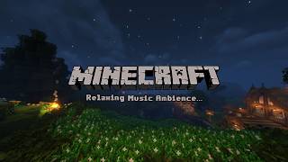 just relax and everything can waity. (minecraft ambience w/ music)