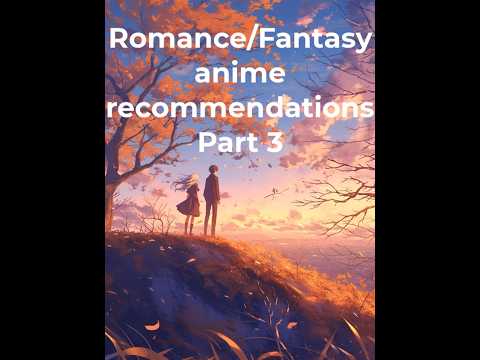 Romance/Fantasy anime recommendations Part 3 (anime that end in one season) #animeromance