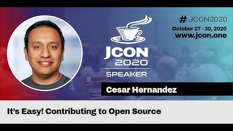 It´s Easy! Contributing to Open Source - Cesar Hernandez (EN) | JCON 2020