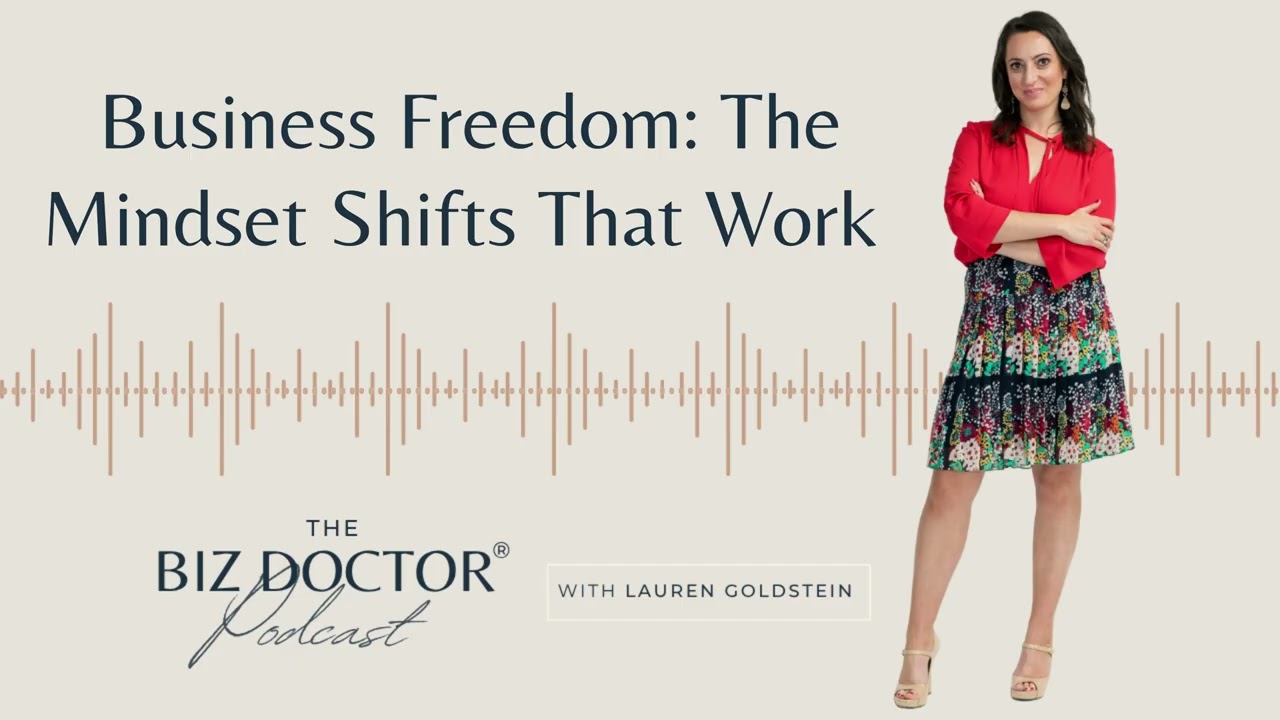 Business Freedom: The Mindset Shifts That Work (Ep 100)