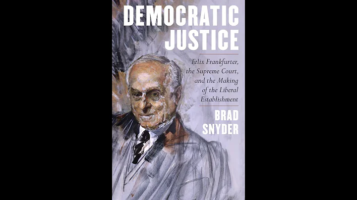 Democratic Justice: Felix Frankfurter, the Supreme...