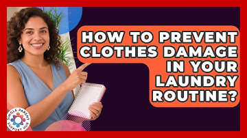How To Prevent Clothes Damage In Your Laundry Routine? - Single Parent Support Hub