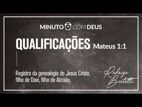 Minuto com Deus - MATEUS 1 - #024 QUALIFICAÇÕES / Rodrigo Bertotti