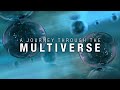 A Journey into The Multiverse