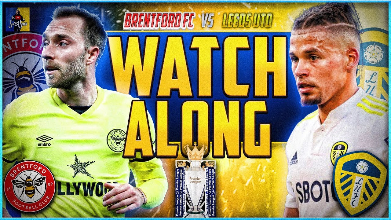BRENTFORD V LEEDS UTD LIVE STREAM WATCHALONG YouTube