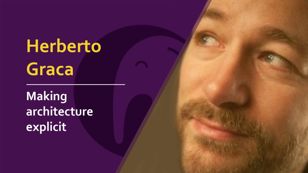 Herberto Graca - Making architecture explicit | 