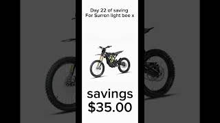 Day 22 of saving for Surron light bee x