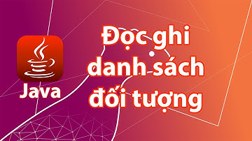 Java - Đọc ghi danh sách các đối tượng với ObjectOutputStream và ObjectInputStream