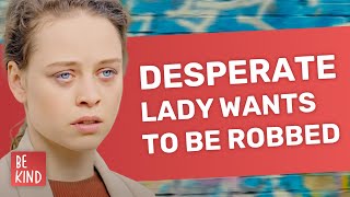 Desperate Woman Wants To Be Robbed Official