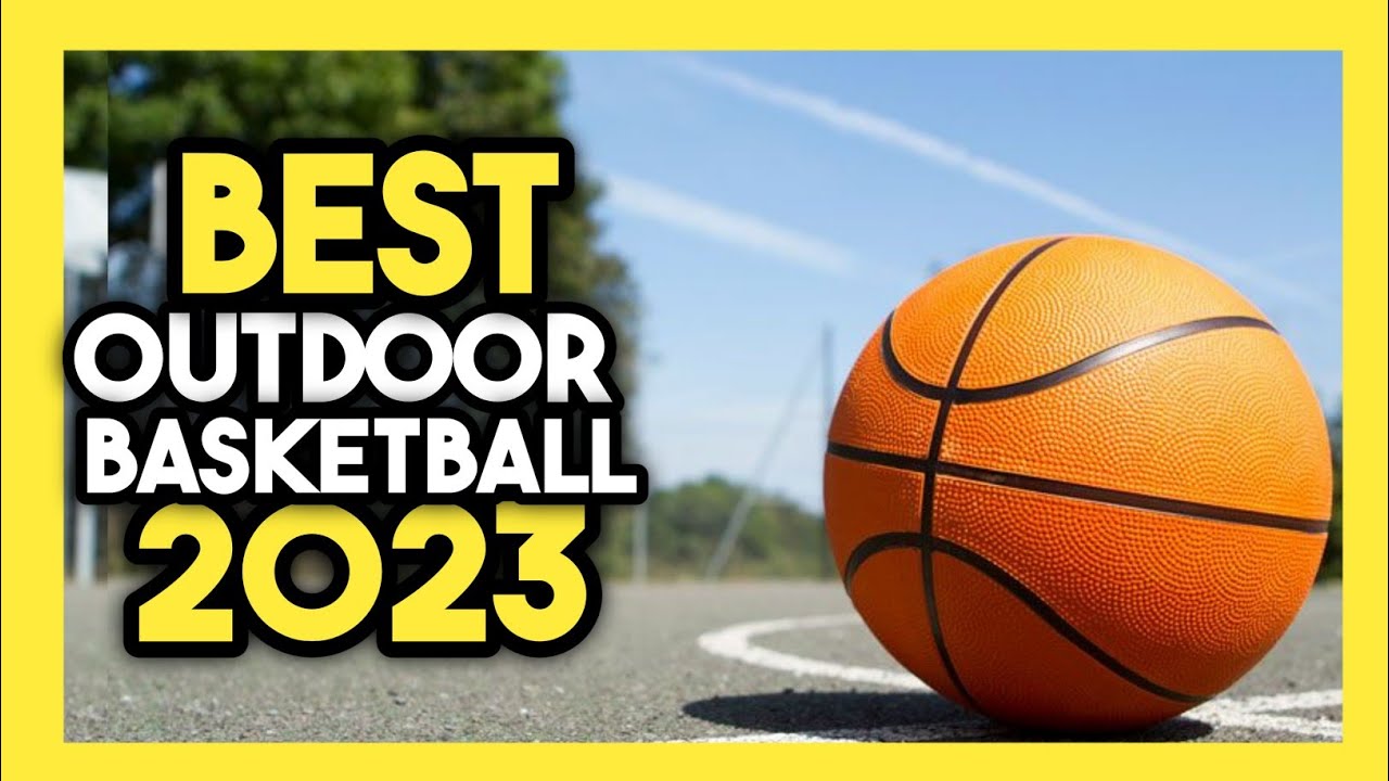 Top 7 Best Outdoor Basketball In 2023 YouTube