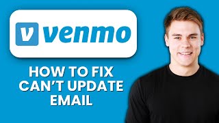 Venmo Can’t Update Email ✉️ Quickly Fix Issues And Change Your Email Successfully