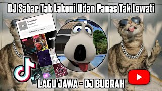 DJ Bubrah Lagu Jawa || Sabar Tak Lakoni Udan Panas Tak Lewati