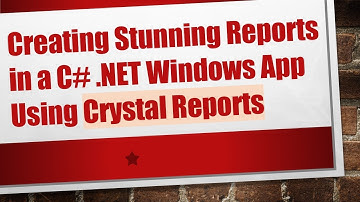 Creating Stunning Reports in a C# .NET Windows App Using Crystal Reports