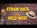 Straw hats in the old west