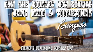 Trying to like the Bourgeois Touchstone Country Boy...