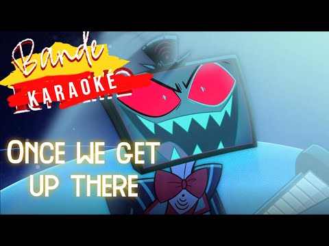Bande Karaoké Hazbin Hotel Once We Get Up There