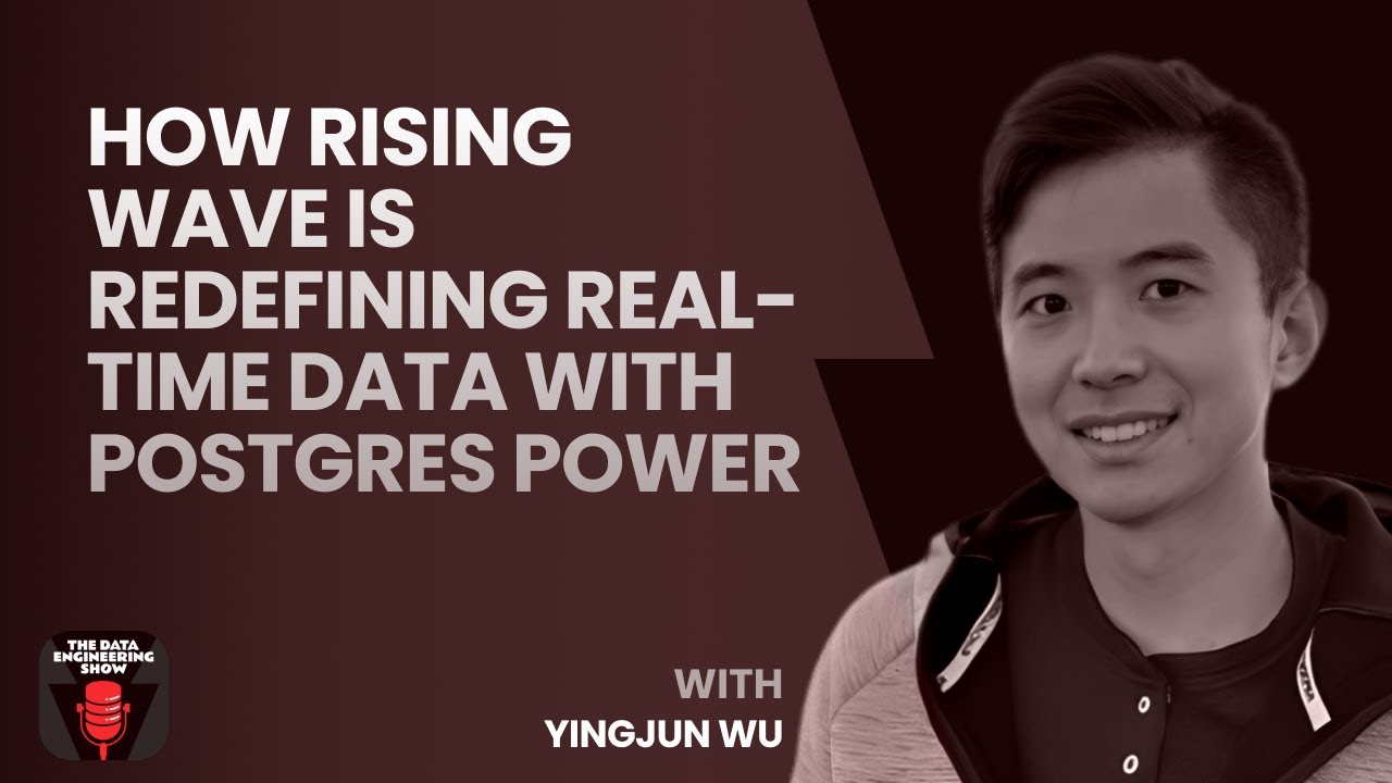 The Future of Data Processing: PostgreSQL Evolution with YingJun Wu of  Rising Wave