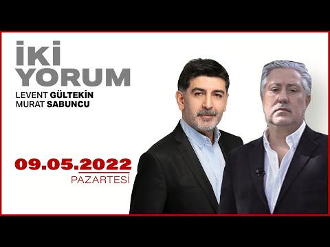 Levent Gültekin ve Murat Sabuncu ile 2 Yorum | 9 Mayıs 2022