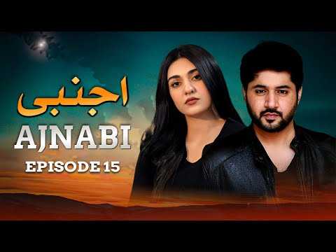 Ajnabi — Episode 15