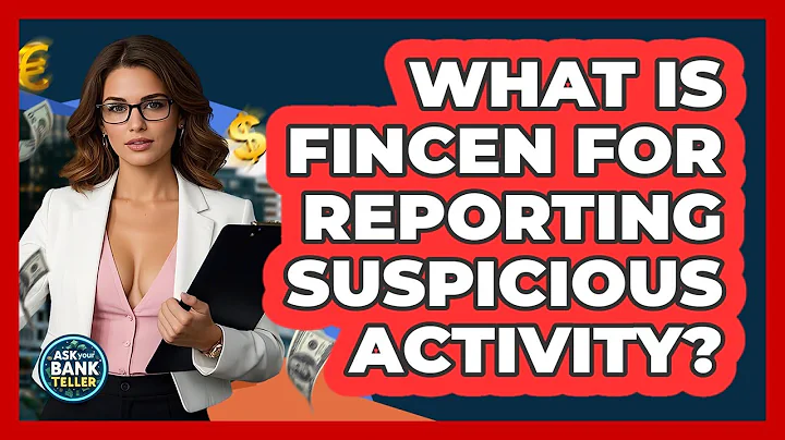 What Is FinCEN For Reporting Suspicious Activity? - Ask Your Bank Teller