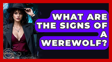 What Are The Signs Of A Werewolf? - Inside the Supernatural