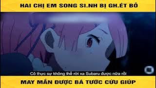 Hai chị em song sinh bị ghét bỏ may mắn được bá tước cứu giúp|| Review Anime