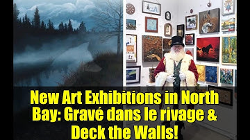 New Art Exhibitions in North Bay: Gravé dans le rivage & Deck the Walls!