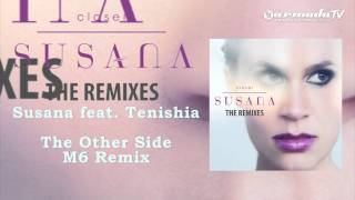 Смотреть клип Susana Feat. Tenishia - The Other Side (M6 Remix)