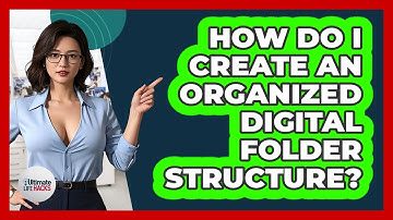 How Do I Create An Organized Digital Folder Structure?