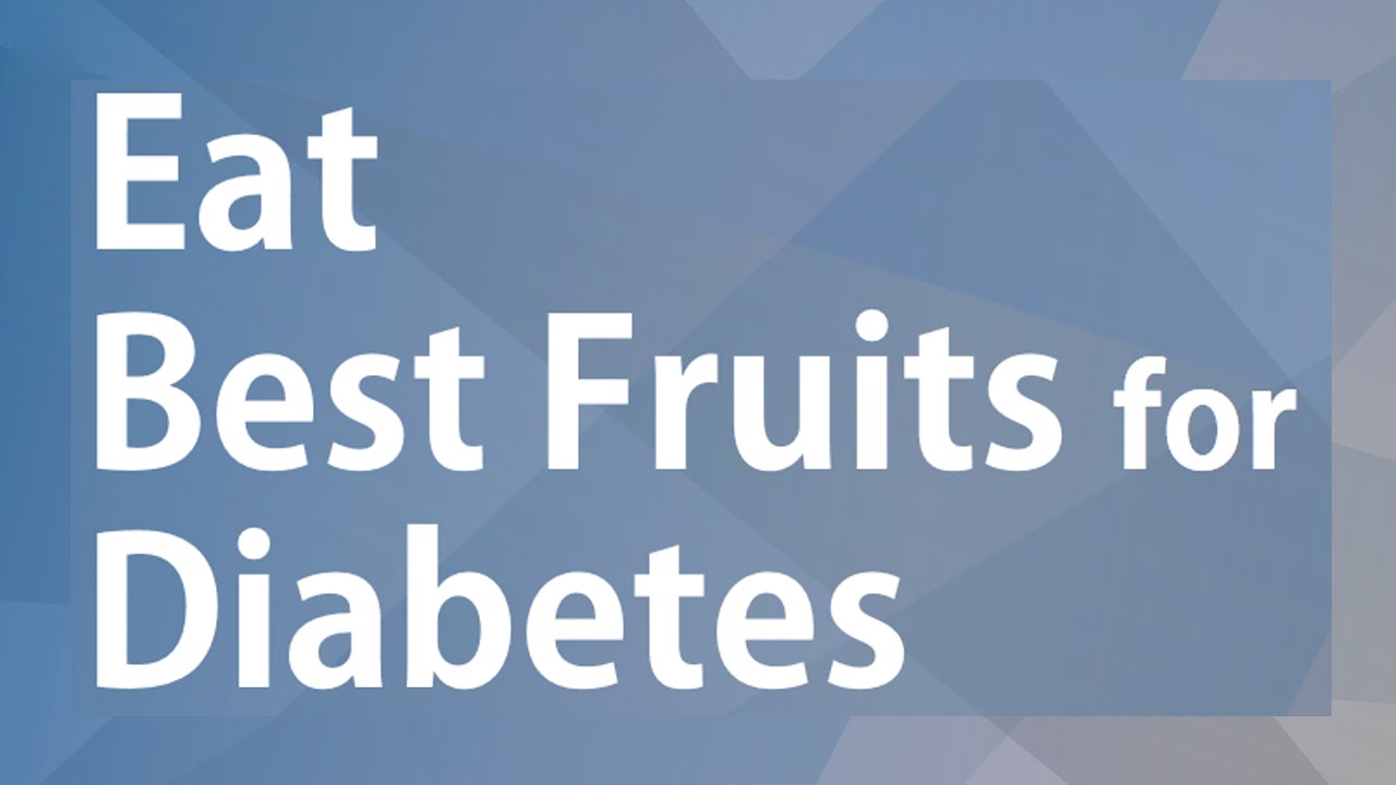 EAT BEST FRUITS FOR DIABETES - GOOD FOOD GOOD HEALTH - BENEFITS OF