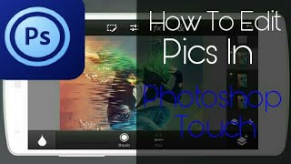 How to edit pics in Photoshop touch in android